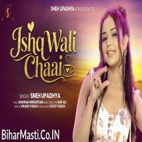 Ishq Wali Chaai (Sneh Upadhya)