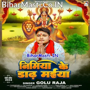 Nimiya Ke Dadh Maiya (Golu Raja)